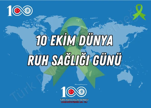 10 EKİM DÜNYA RUH SAĞLIĞI GÜNÜ